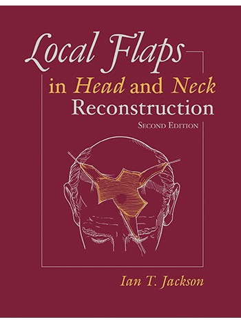 Local Flaps in Head and Neck Reconstruction, Second Edition