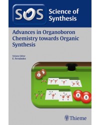 Science of Synthesis: Advances in Organoboron Chemistry towards Organic Synthesis, Workbench Edition