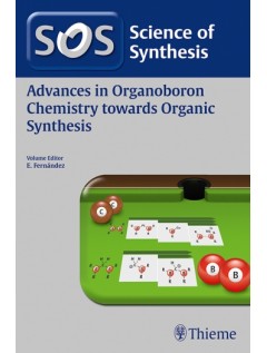 Science of Synthesis: Advances in Organoboron Chemistry towards Organic Synthesis, Workbench Edition